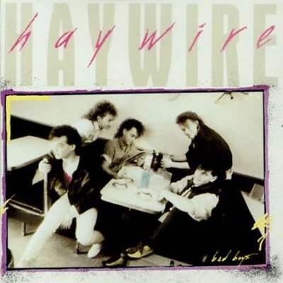 Haywire - Bad Boys 1986