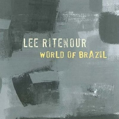 Lee Ritenour - World of Brazil 2005
