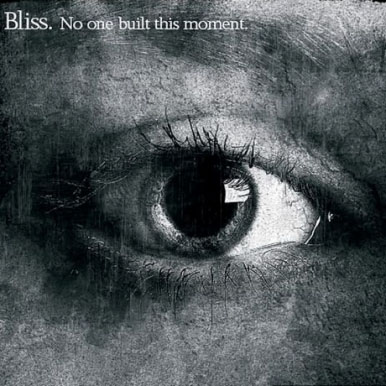 Bliss - No One Built This Moment (2009)