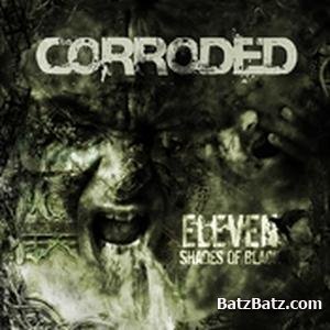 Corroded - Eleven Shades Of Black (2009)