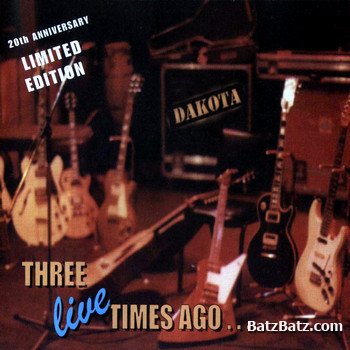 Dakota - Three Live Times Ago (20th Anniversary Limited Edition) (2000)