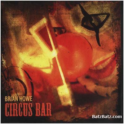 Brian Howe - Circus Bar (2010)